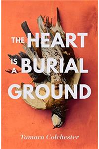 The Heart Is A Burial Ground