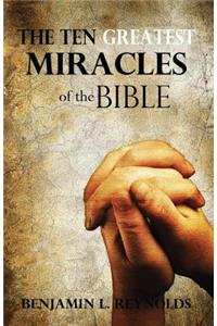 Ten Greatest Miracles of the Bible