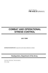 Field Manual FM 4-02.51 (FM 8-51) Combat and Operational Stress Control July 2006