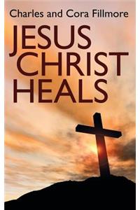 Jesus Christ Heals