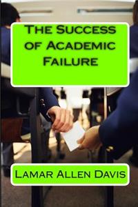 The Success of Academic Failure