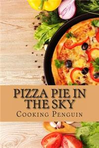Pizza Pie in the Sky: A Complete Guide to Pizza