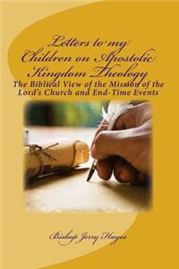 Letters to my Children on Apostolic Kingdom Theology