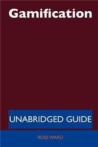 Gamification - Unabridged Guide