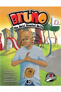 Bruno the Bald Headed Bully