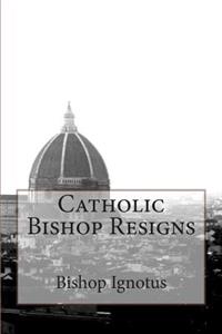 Catholic Bishop Resigns