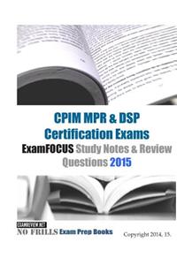 CPIM MPR & DSP Certification Exams ExamFOCUS Study Notes & Review Questions 2015