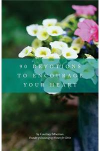 90 Devotions to Encourage Your Heart