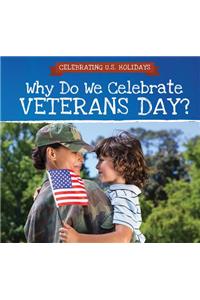 Why Do We Celebrate Veterans Day?