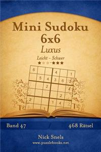 Mini Sudoku 6x6 Luxus - Leicht bis Schwer - Band 47 - 468 Rätsel