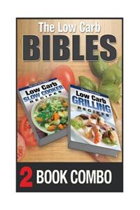 Low Carb Grilling Recipes and Low Carb Slow Cooker Recipes: 2 Book Combo