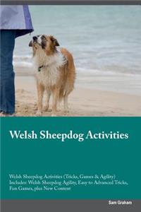 Welsh Sheepdog Activities Welsh Sheepdog Activities (Tricks, Games & Agility) Includes: Welsh Sheepdog Agility, Easy to Advanced Tricks, Fun Games, Plus New Content