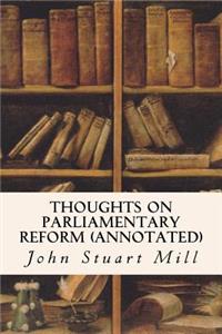 Thoughts On Parliamentary Reform (annotated)