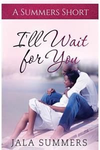 I'll Wait for You
