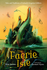 Faerie Isle: Tales and Traditions of Ireland's Forgotten Folklore