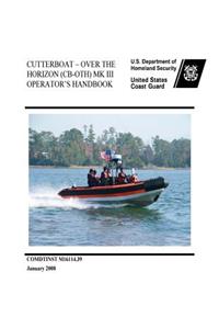 CUTTERBOAT - OVER the HORIZON (CB-OTH) MK III OPERATOR'S HANDBOOK COMDTINST M16114.39