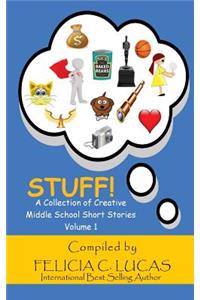 Stuff!: A Collection of Creative Middle School Short Stories