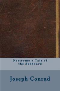 Nostromo a Tale of the Seaboard