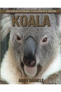 Koala! An Educational Children's Book about Koala with Fun Facts & Photos