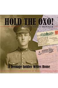 Hold the Oxo!: A Teenage Soldier Writes Home