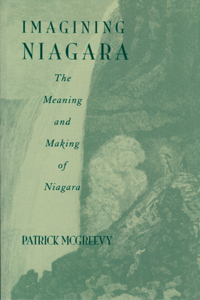 Imagining Niagara: The Meaning and Making of Niagara Falls