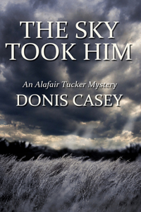 The Sky Took Him: An Alafair Tucker Mystery