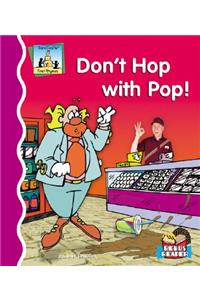 Don't Hop with Pop!