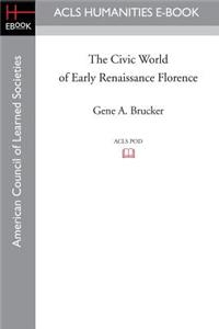 Civic World of Early Renaissance Florence