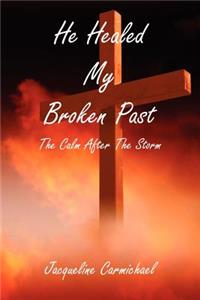 He Healed My Broken Past