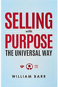 Selling With Purpose: The Universal Way