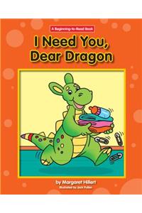 I Need You, Dear Dragon