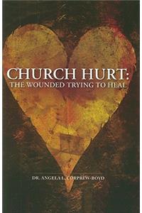 Church Hurt: The Wounded Trying to Heal