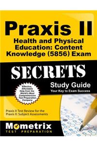 Praxis II Health and Physical Education: Content Knowledge (5856) Exam Secrets Study Guide