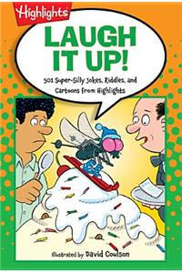 Laugh It Up!: 501 Super-Silly Jokes, Riddles, and Cartoons from Highlights