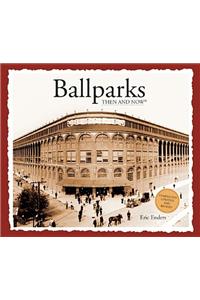 Ballparks Then & Now: Then &amp; Now