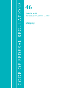 Code of Federal Regulations, Title 46 Shipping 70-89, Revised as of October 1, 2021