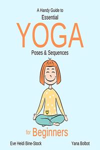 Handy Guide to Essential Yoga Poses & Sequences for Beginners