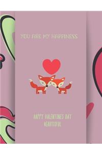 You Are My Happinaess. Happy Valentines Day Beautiful.