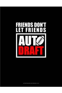 Friends Don't Let Friends Auto Draft