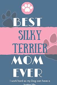 Best Silky Terrier Mom Ever Notebook Gift