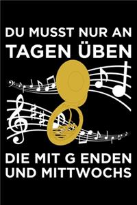 Du Musst Nur An Tagen üben Die Mit G Enden Und Mittwochs