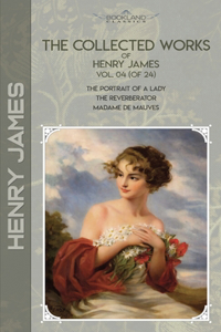 The Collected Works of Henry James, Vol. 04 (of 24)