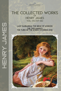 The Collected Works of Henry James, Vol. 04 (of 06)