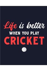 Life Is Better When You Play Cricket