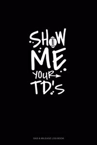 Show Me Your TDs