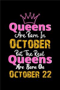 Queens Are Born In October Real Queens Are Born In October 22 Notebook Birthday Funny Gift