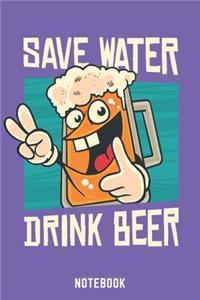 Save Water Drink Beer Notebook