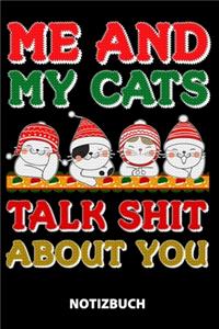 Me And My Cats Talk Shit About You Notizbuch