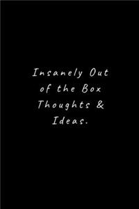 Insanely Out of the Box Thoughts & Ideas.