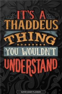 Its A Thaddeus Thing You Wouldnt Understand